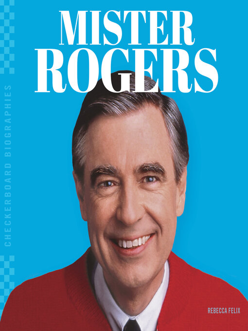 Title details for Mister Rogers by Rebecca Felix - Available